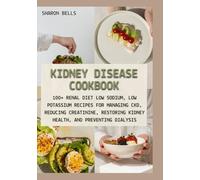 Stopping Kidney Disease Cookbook: 100+ Renal Diet Low Sodium, Low Potassium Recipes for Managing CKD, Reducing Creatinine, Restoring Kidney Health, and Preventing Dialysis