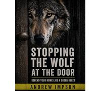 Stopping The Wolf At The Door: Defend Your Home Like a Green Beret