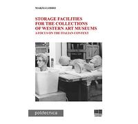 Storage facilities for the collections of western art museums. A focus on the Italian context