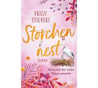 Storchennest - Wenn mit der Liebe Chaos einzieht: Roman | Ein heiterer Frauenroman über große und kleine Bauchgefühle: 2