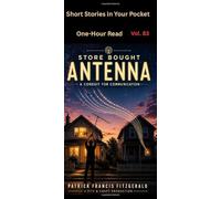 Store Bought Antenna: Short Stories in Your Pocket Series Vol 83