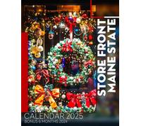 Store Front Maine State Calendar 2025: Enjoy 18 Months of Iconic Maine Storefronts, Great for Tracking Your Days and Celebrating Local Culture