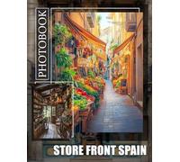 Store Front Spain Photo Book: Explore Unique Spanish Shopfronts Captured In 40 Stunning Images For A Cultural Journey