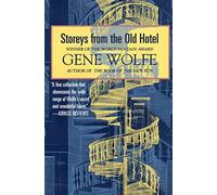 Storeys from the Old Hotel - Wolfe Gene