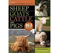 Storey's Illustrated Guide to Sheep, Goats, Cattle and Pigs: 163 Breeds from Common to Rare