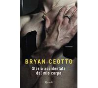Bryan Ceotto – Storia accidentata del mio corpo – Brossura (2025)