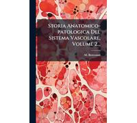 Storia Anatomico-patologica Del Sistema Vascolare, Volume 2...