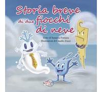 Storia breve di due fiocchi di neve. Ediz. illustrata