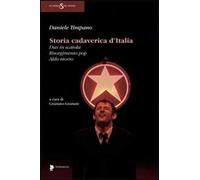 Storia cadaverica d'Italia. Dux in scatola, Risorgimento pop, Aldo morto