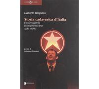 Storia cadaverica d'Italia. Dux in scatola, Risorgimento pop, Aldo morto