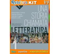 STORIA CHIAMATA LETTERATURA (UNA) VOL. 1 + LIBERI DI SCRIVERE + COMMEDIA (9788868897383) - Libro Scolastico + Kit Scuola con Copertine Rebillo