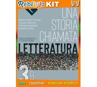 STORIA CHIAMATA LETTERATURA (UNA) VOL. 3B (9788868897420) - Libro Scolastico + Kit Scuola con Copertine Rebillo