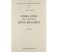 Storia civile della fedelissima città di Capua (rist. anast. Napoli, 1752-56)