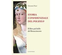 Storia confidenziale del «Polifilo». Il libro più bello del Rinascimento