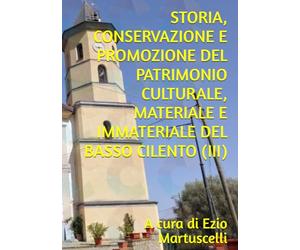 STORIA, CONSERVAZIONE E PROMOZIONE DEL PATRIMONIO CULTURALE, MATERIALE E IMMATERIALE DEL BASSO CILENTO (III)