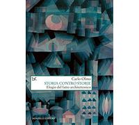 Storia contro storie. Elogio del fatto architettonico