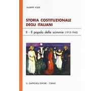 Storia costituzionale degli italiani. Vol. 2: Il popolo delle scimmie (1915-1945).