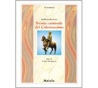Storia criminale del cristianesimo. L'alto Medioevo (Vol. 4)