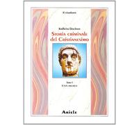 Storia criminale del cristianesimo. Vol. 1 - Deschner Karlheinz