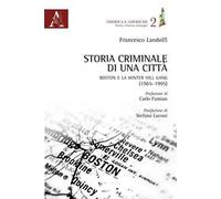 Storia criminale di una città. Boston e la Winter Hill Gang (1965-1995)