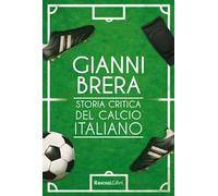 Storia critica del calcio italiano. Nuova ediz.