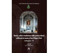 Storia, culto e tradizione della prima chiesa edificata in onore a San Filippo Neri. Carbognano - VT