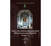 Storia, culto e tradizione della prima chiesa edificata in onore a San Filippo Neri. Carbognano - VT