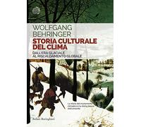 Storia culturale del clima. Dall'era glaciale al riscaldamento globale