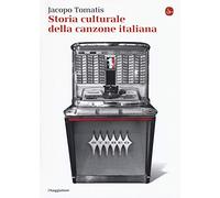 Storia culturale della canzone italiana - Tomatis Jacopo