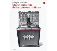 Storia culturale della canzone italiana - Tomatis Jacopo