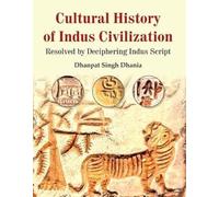 Storia culturale della civiltà dell'Indo: risolta decifrando la scrittura del...