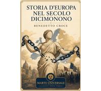 Storia d’Europa nel secolo decimonono - Benedetto Croce: edizione integrale con note introduttive