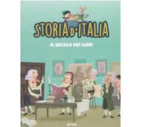 Storia d’Italia - Il secolo dei Lumi, libro illustrato spiegato ai bambini e ragazzi: STORIA D'ITALIA PER RAGAZZI