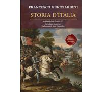 Storia D’Italia - Volume Primo: (Libri I-IV) Fonte Storica Medioevo / Rinascimento Fondamentale in Italiano moderno