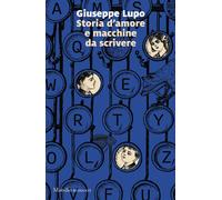 Storia d'amore e macchine da scrivere - Lupo Giuseppe