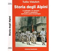 Storia degli Alpini. Le battaglie e le missioni di pace e umanitarie dell'eroica
