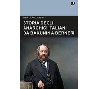 Storia degli anarchici italiani da Bakunin a Berneri - Masini Pier Carlo