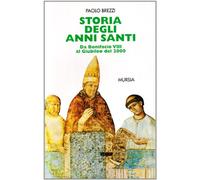 Storia degli anni santi. Da Bonifacio VIII al giubileo del 2000