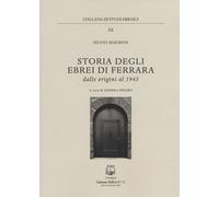 Storia degli Ebrei di Ferrara. Dalle Origini al 1943 - [Belforte Salomone]