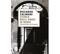 Storia degli ebrei di Roma. Dall'antichità al XX secolo - 2018 -