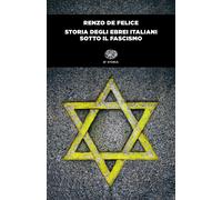 STORIA DEGLI EBREI ITALIANI SOTTO IL FASCISMO - DE FELICE RENZO - Einaudi