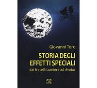 Storia degli effetti speciali. Dai fratelli Lumière ad «Avatar»