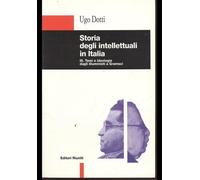 Storia degli intellettuali in Italia. Temi e ideologie dagli illuministi a Gramsci (Vol. 3)