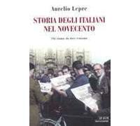 Storia degli italiani nel Novecento. Chi siamo, da dove veniamo