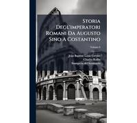 Storia Degl'imperatori Romani Da Augusto Sino A Costantino