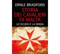 Storia dei cavalieri di Malta. Lo scudo e la spada - 2022 - Ugo M