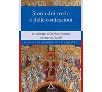 Storia dei credo e delle delle confessioni. Lo sviluppo della fede cristiana attraverso i secoli