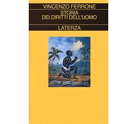 Storia dei diritti dell'uomo. L'illuminismo e la costruzione del linguaggio politico dei moderni