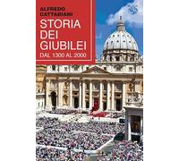 STORIA DEI GIUBILEI DAL 1300 AL 2000 - CATTABIANI ALFREDO - Iduna