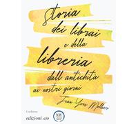 Storia dei librai e della libreria dall'antichità ai nostri giorni - Molli...